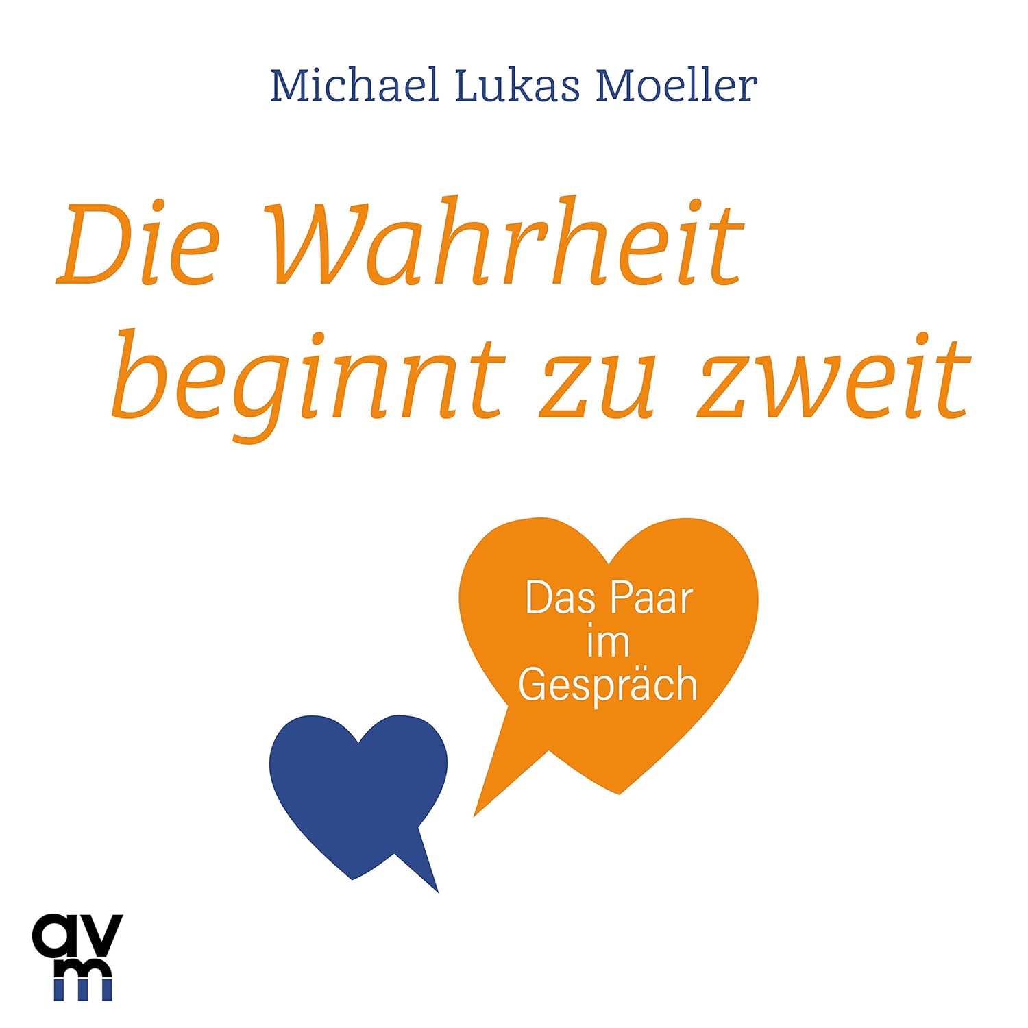 Die Wahrheit beginnt zu zweit : Michael Lukas Moeller: Amazon.de: Bücher